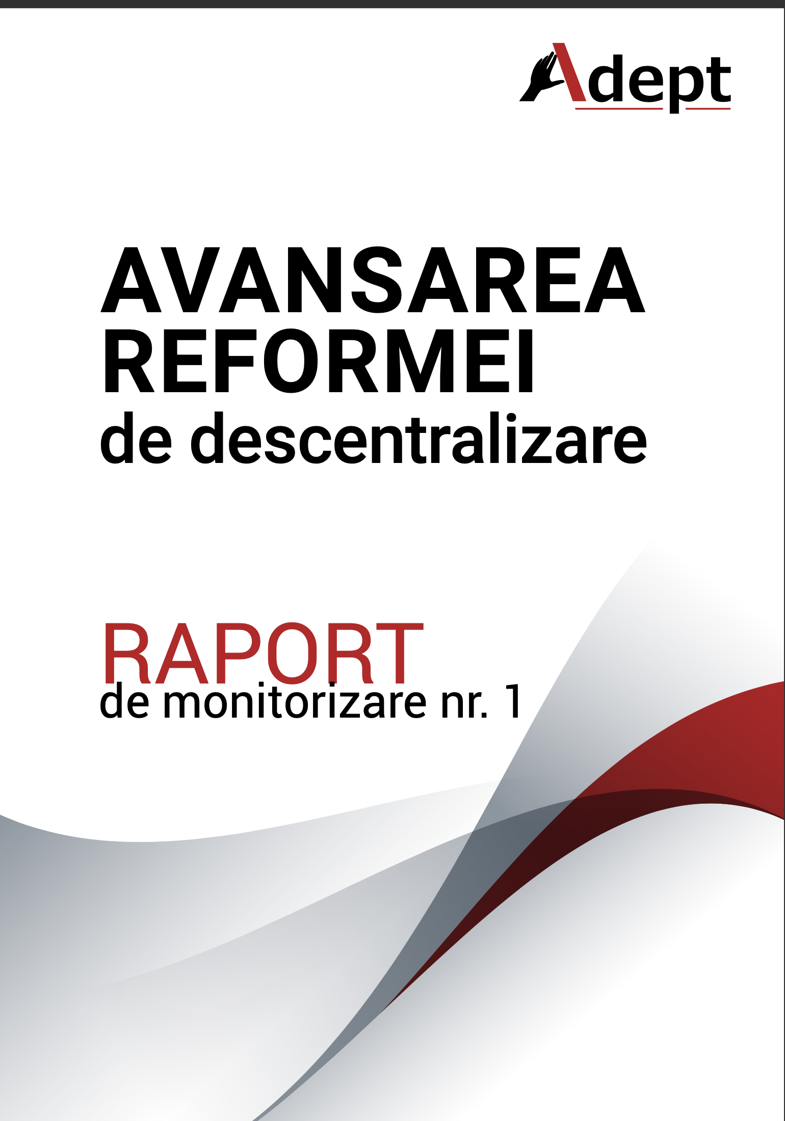 Raportul nr. 1 privind monitorizarea avansării reformei de descentralizare